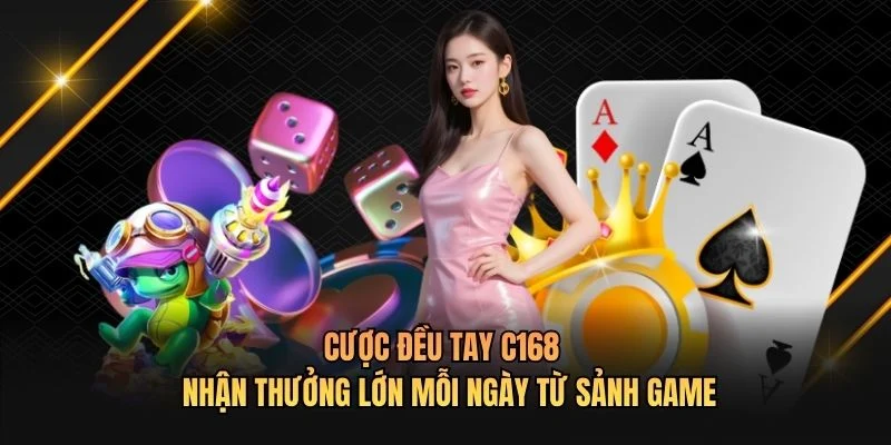 Cược Đều Tay C168: Nhận Thưởng Lên Đến 28.888k Mỗi Ngày